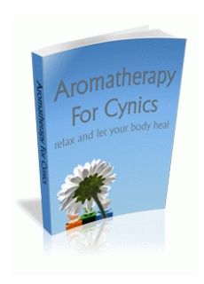 Aromatherapy For Cynics Aromatherapy For Cynics